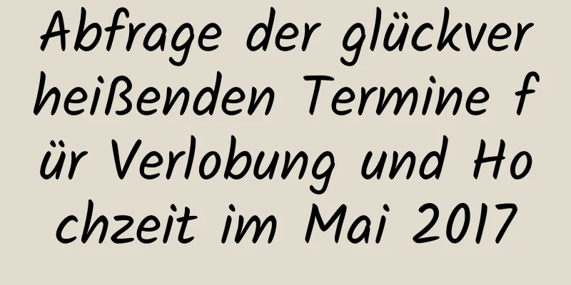 Abfrage der glückverheißenden Termine für Verlobung und Hochzeit im Mai 2017