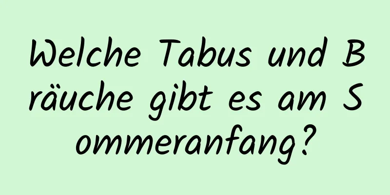 Welche Tabus und Bräuche gibt es am Sommeranfang?