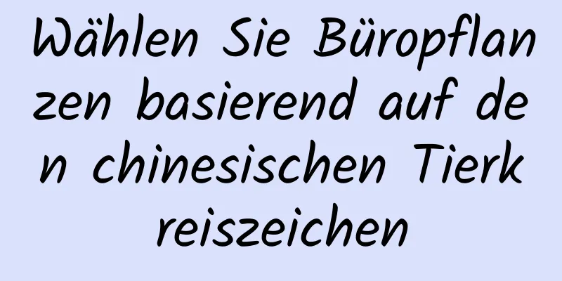 Wählen Sie Büropflanzen basierend auf den chinesischen Tierkreiszeichen