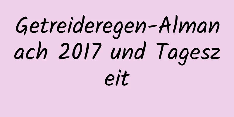 Getreideregen-Almanach 2017 und Tageszeit