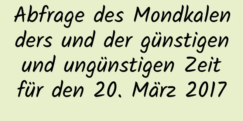 Abfrage des Mondkalenders und der günstigen und ungünstigen Zeit für den 20. März 2017