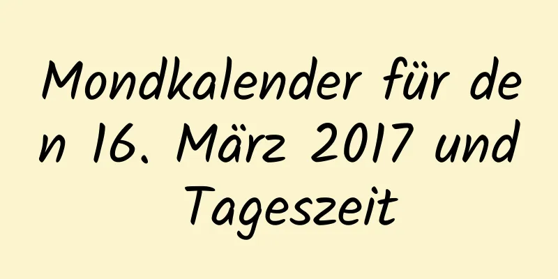 Mondkalender für den 16. März 2017 und Tageszeit