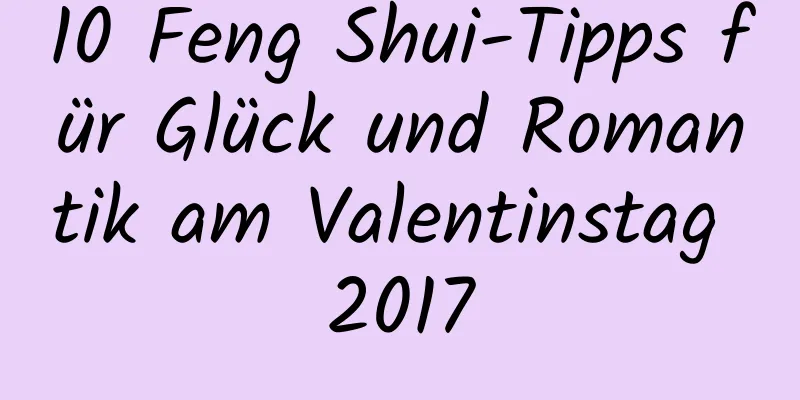 10 Feng Shui-Tipps für Glück und Romantik am Valentinstag 2017