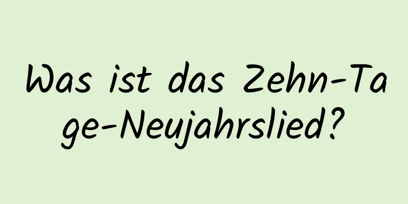 Was ist das Zehn-Tage-Neujahrslied?