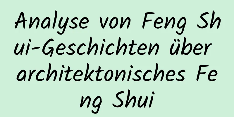 Analyse von Feng Shui-Geschichten über architektonisches Feng Shui