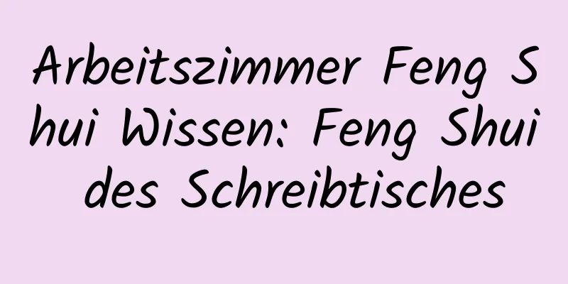 Arbeitszimmer Feng Shui Wissen: Feng Shui des Schreibtisches