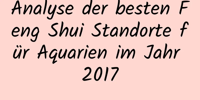 Analyse der besten Feng Shui Standorte für Aquarien im Jahr 2017