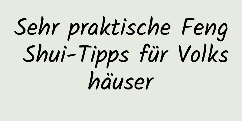 Sehr praktische Feng Shui-Tipps für Volkshäuser