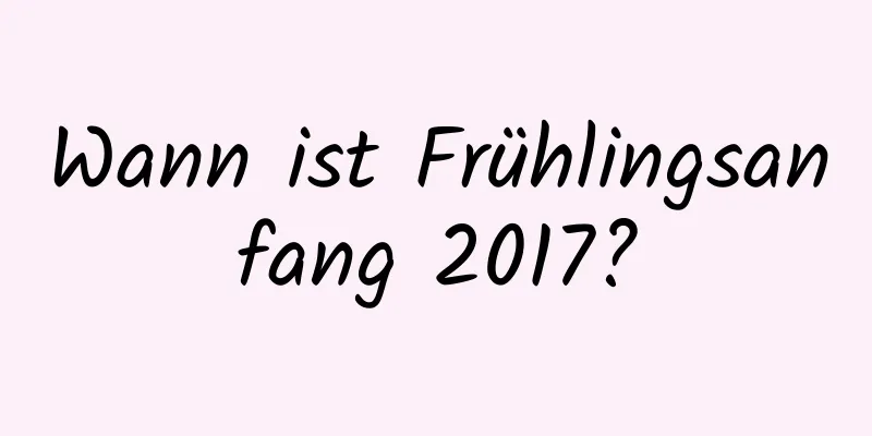 Wann ist Frühlingsanfang 2017?