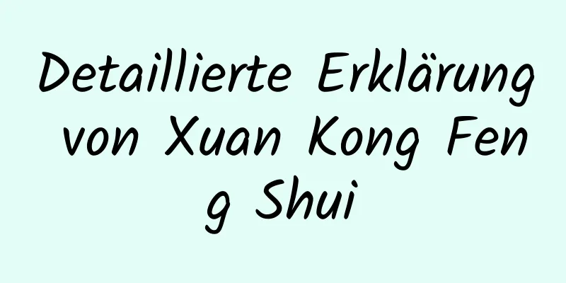 Detaillierte Erklärung von Xuan Kong Feng Shui