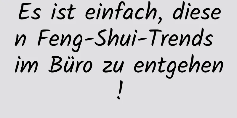 Es ist einfach, diesen Feng-Shui-Trends im Büro zu entgehen!