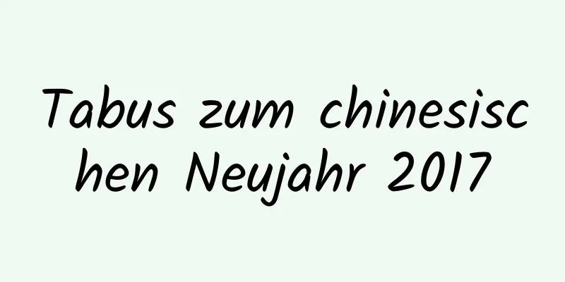 Tabus zum chinesischen Neujahr 2017