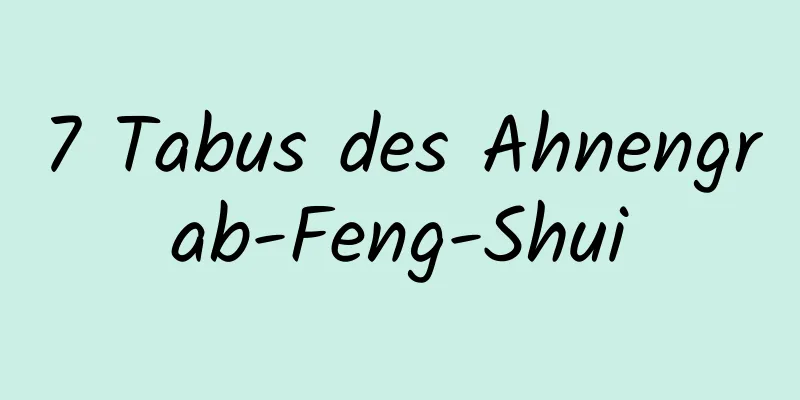 7 Tabus des Ahnengrab-Feng-Shui