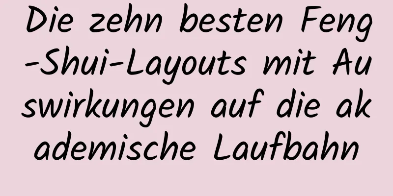 Die zehn besten Feng-Shui-Layouts mit Auswirkungen auf die akademische Laufbahn