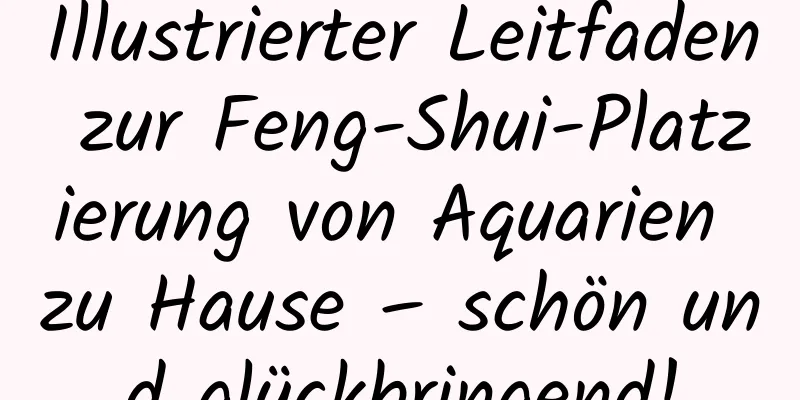 Illustrierter Leitfaden zur Feng-Shui-Platzierung von Aquarien zu Hause – schön und glückbringend!