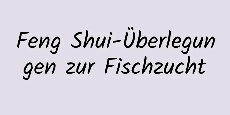 Feng Shui-Überlegungen zur Fischzucht