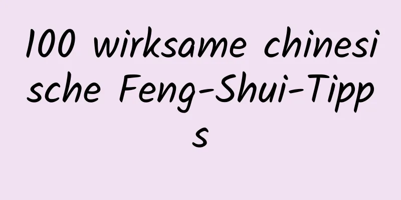 100 wirksame chinesische Feng-Shui-Tipps