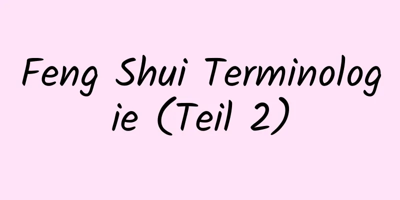 Feng Shui Terminologie (Teil 2)